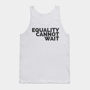 Equality Cannot Wait Tank Top